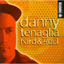 Danny Tenaglia - Hard & Soul featuring Yesterday & today / Bottom heavy / Look ahead / Wurk / World of plenty / Come together /