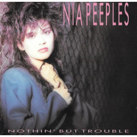 Nia Peeples - Nothin But Trouble LP (10 Tracks) High Time / I Know How (To Make You Love Me) / Trouble / Is This Really Love