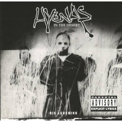 Hyenas In The Desert - Die Laughing featuring Elephant graveyard / Can you feel it / Wild dogs / The longest night / Concubinez