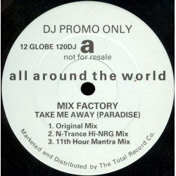 Mix Factory - Take Me Away (Paradise) Original / N Trance Hi NRG Mix / 11th Hour Mantra / MF Hard XTC Mix / Si D Mix