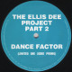 Ellis Dee Project Part 2 - Dance Factor (Limited One Sided Promo) 12" Vinyl