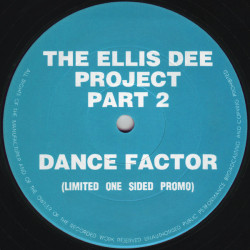 Ellis Dee Project Part 2 - Dance Factor (Limited One Sided Promo) 12" Vinyl
