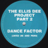 Ellis Dee Project Part 2 - Dance Factor (Limited One Sided Promo) 12" Vinyl
