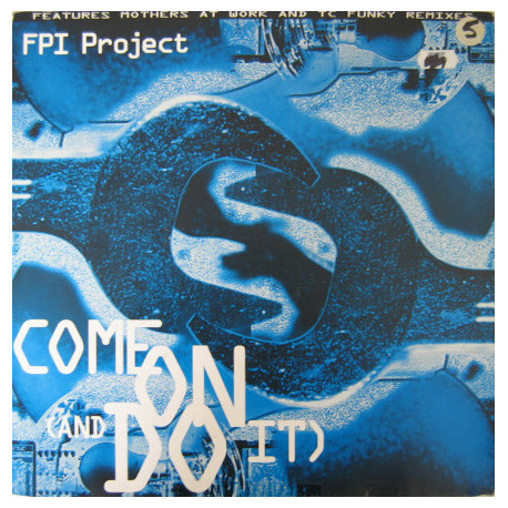FPI Project - Come On (Official Mix / Gipsy Mix / TC Funky Mix / Mothers At Work Mix / Mothers At Work Dub)