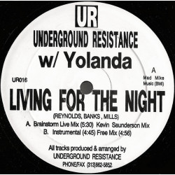 Underground Resistance & Yolanda - Living For The Night (Brainstorm Live Mix / Kevin Saunderson Mix / Instrumental / Free Mix)
