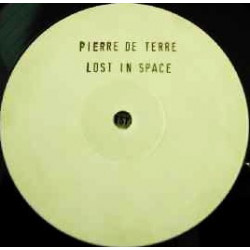 Pierre De Terre - Lost In Space (2 Mixes) 12" Vinyl Record