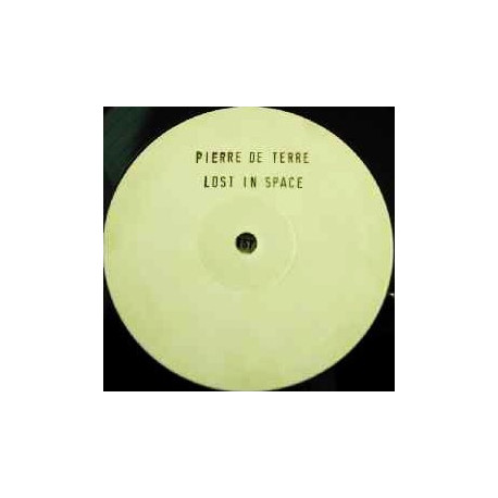 Pierre De Terre - Lost In Space (2 Mixes) 12" Vinyl Record