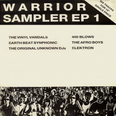 Warrior Sampler 1 (6 Tracks) Elektron / Original Unknown DJs / 400 Blows / Vinyl Vandals / Afro Boys / Earth Beat Synphonic