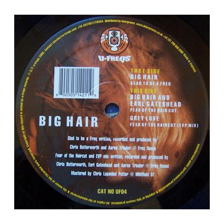 Big Hair - Glad To Be A Freq / Fear Of The Haircut (Featuring Earl Gateshead) / Grey Love - Fear Of The Haircut (EVP Mix)