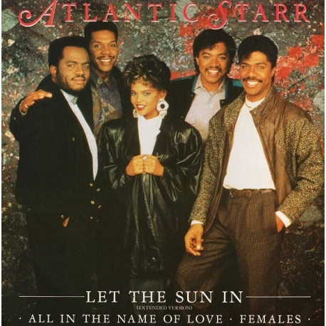 Atlantic Starr - Let The Sun In (Extended Version) / All In The Name Of Love / Females (12" Vinyl Record)