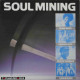 Soul Mining - 12 Track LP featuring tracks by Sam & Dave / Eddie Floyd / Fontella Bass / Dobie Gray / Major Harris