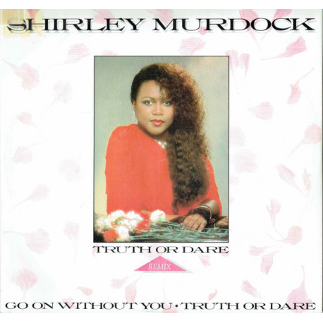 Shirley Murdock - Truth Or Dare (Remix / Original) / Go On Without You (12" Vinyl Record)