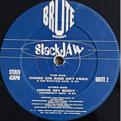 Slackjaw - Come On And Get Free (I Am Excited Mix) / Drive My Body (Maserati Mix) 12" Vinyl
