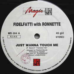 Fidelfatti With Ronnette - Just Wanna Touch Me (Original Mix) / Experience (12" Vinyl Record)