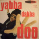 Darkman - Yabba Dabba Doo (La Smoove 12" Mix / La Smoove 7" / Party Like That Mix / Mutiny Mix)
