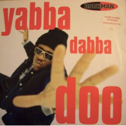 Darkman - Yabba Dabba Doo (La Smoove 12" Mix / La Smoove 7" / Party Like That Mix / Mutiny Mix)