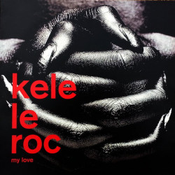 Kele Le Roc - My Love (Rhythm Masters Vocal Club Mix / Rhythm Masters Dub / Paul Masterson Dub) Vinyl