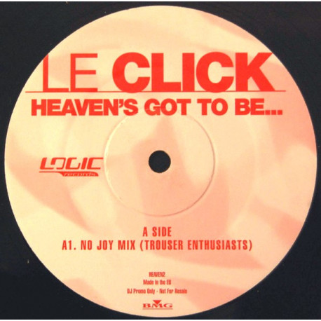 Le Click - Heavens Got To Be (Original Mix / Trouser Enthusiasts No Joy Mix) 12" Vinyl Promo