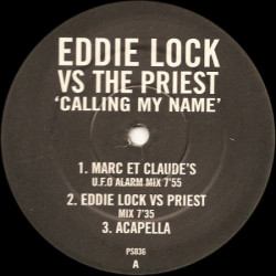 Eddie Lock Vs The Priest - Calling My Name (Ruff Driverz Mix / Phil Kelsey Mix / Marc Et Claude Mix / Acappella)