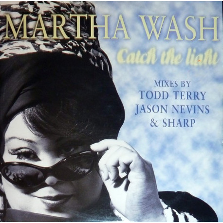 Martha Wash - Catch The Light (Todd Terry Freeze Mix / Sharp Master Mix / Jason Nevins Club Mix) Vinyl