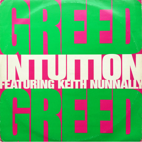 Intuition Featuring Keith Nunnally - Greed (Judge Jules Club Mix / Bootleg Mix / Bustergut Mix / Instrumental)