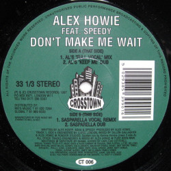 Alex Howe Feat Speedy - Dont Make Me Wait (Full Vocal Mix / Keep Me Dub / Sasparella Vocal Mix / Sasparella Dub)