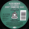 Alex Howe Feat Speedy - Dont Make Me Wait (Full Vocal Mix / Keep Me Dub / Sasparella Vocal Mix / Sasparella Dub)