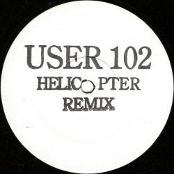 User 102 - Cant Hold It (Helicopter Remix / Dub Mix) Vinyl Promo