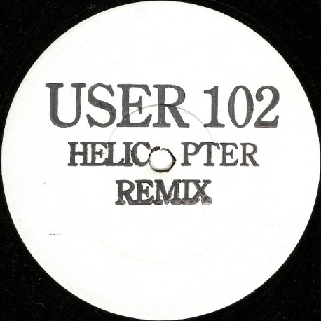 User 102 - Cant Hold It (Helicopter Remix / Dub Mix) Vinyl Promo