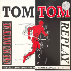 Tom Tom - Replay (Bronto Placturee Affez Annee Mix) / Touch Me (Runnin Naked In A Cornfield Mix)