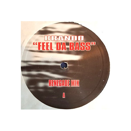 Brando - Feel Da Bass (Renegade Mix / Fried Flange Mix) Vinyl Promo