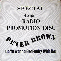 Peter Brown - Do Ya Wanna Get Funky With Me (Extended Mix) Vinyl Promo