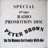 Peter Brown - Do Ya Wanna Get Funky With Me (Extended Mix) Vinyl Promo