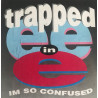 Trapped In E – I'm So Confused (3 Mixes) Mash Up Of Colonel Abrams "Trapped" and Kid Andy & Danny Dee - Now Is The Time