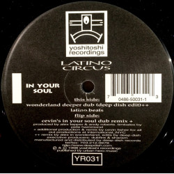 Latino Circus - In Your Soul (Wonderland Deeper Dub Deep Dish Edit / Latino Beats / Cevins In Your Soul Dub)