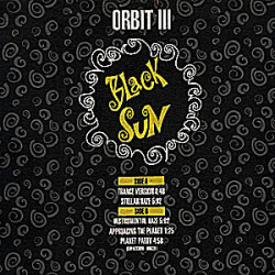 Orbit III - Black Sun (Trance Version / Stellar haze / Instrumental / Approaching The Planet / Planet Party)