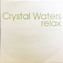 Crystal Waters - Relax (Todd Terry Frozen Mix / jazz N Groove Club Mix / Lorimer Vission Mix / Tin Tin Out Mix) Vinyl Promo