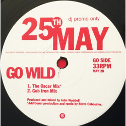 25th May - Go Wild (Oscar Mix / Gob Iron Mix / Psycho Alpha Disco Levy Mix / Psycho Alpha Inst)