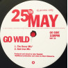 25th May - Go Wild (Oscar Mix / Gob Iron Mix / Psycho Alpha Disco Levy Mix / Psycho Alpha Inst)