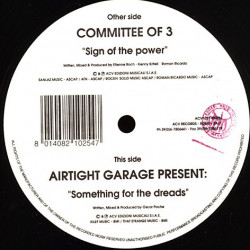 Committee Of 3 - Sign Of The Power / Airtight Garage Present - Something For The Dreads