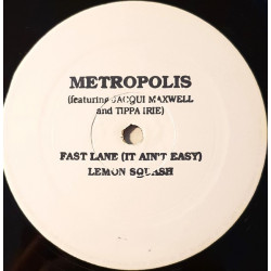 Metropolis Featuring Jacqui Maxwell & Tippa Irie - Fast Lane (It Aint Easy) / Lemon Squash (Vinyl Promo)