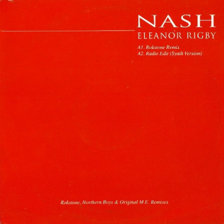 Nash - Eleanor Rigby (Rokstone Remix / Radio Edit / Northern Boys Remix / Original M.E Dub)