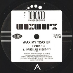 Waxworx - I Want / Dance All Night / My Love Aint Free / Everyday & Night