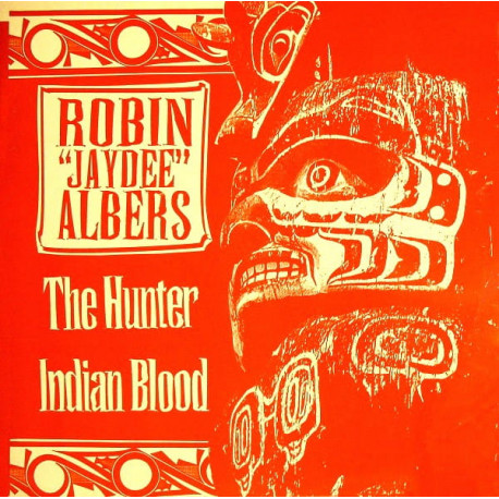 Robin "Jaydee" Albers - The Hunter / Indian Blood