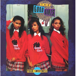Good Girls - Your Sweetness (12" Version / Instrumental / Edit) SEALED