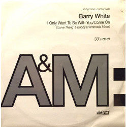Barry White - I Only Want To Be With You (Big Lurve Thang Mix / Big Lurve Dub) / Come On (D'Ambrosia Classic Club Mix / D's Dub)
