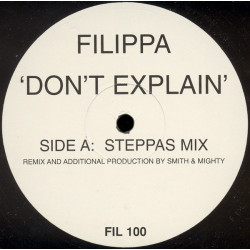 Filippa - Dont Explain (Smith & Mighty Steppas Mix / Original Mix) Vinyl Promo