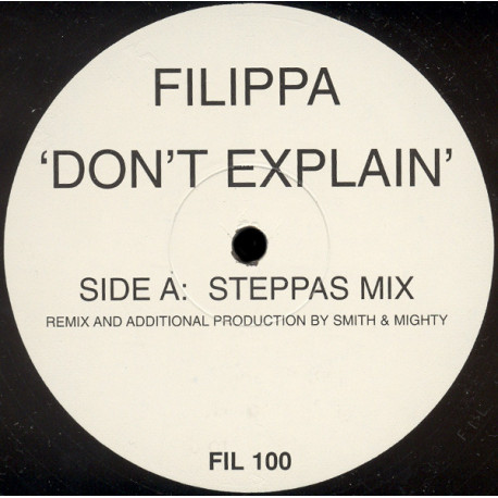 Filippa - Dont Explain (Smith & Mighty Steppas Mix / Original Mix) Vinyl Promo
