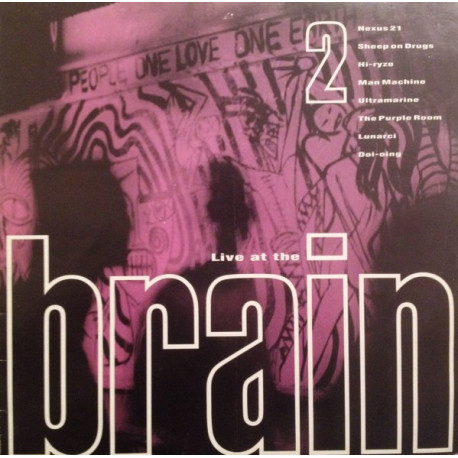 Live At The Brain - Volume 2 (8 Track LP) Nexus 21 / Sheep On Drugs / Man Machine / Ultramarine / Lunarci / Doi-oing