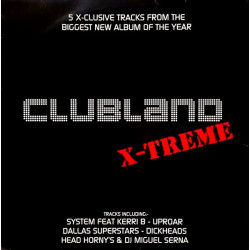 Clubland XTreme - Doublepack Vinyl Promo Feat System / Dallas Superstars / Uproar / Head Horny's, Miguel Serna / Dickheadz